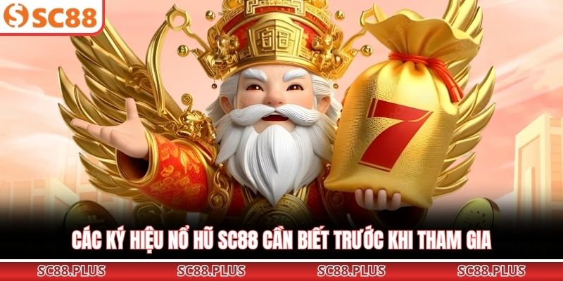 Các ký hiệu nổ hũ SC88 cần biết trước khi tham gia