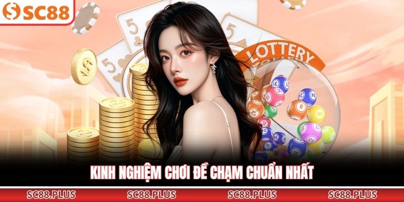Kinh nghiệm chơi đề chạm chuẩn nhất